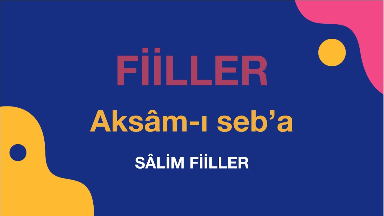 Fiiller / Aksâm-ı Seb'a / Sâlim Fiiller