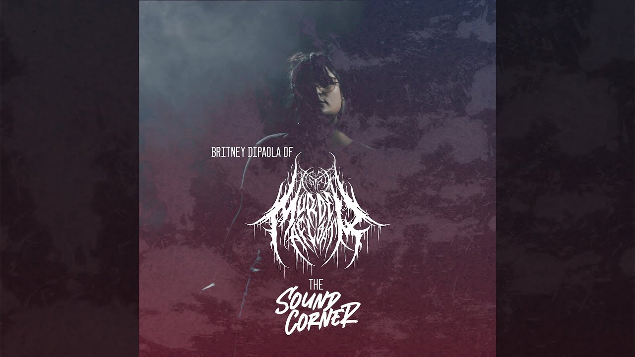 THE SOUND CORNER PODCAST #7 - Britney Dipaola of Murder Afloat