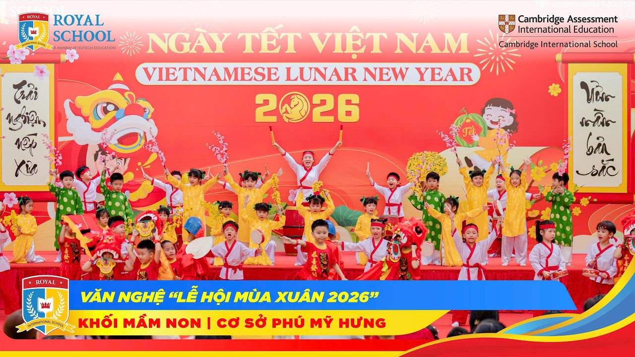 ROYAL SCHOOL | VĂN NGHỆ LỄ HỘI MÙA XUÂN 2026 | CƠ SỞ PHÚ MỸ HƯNG