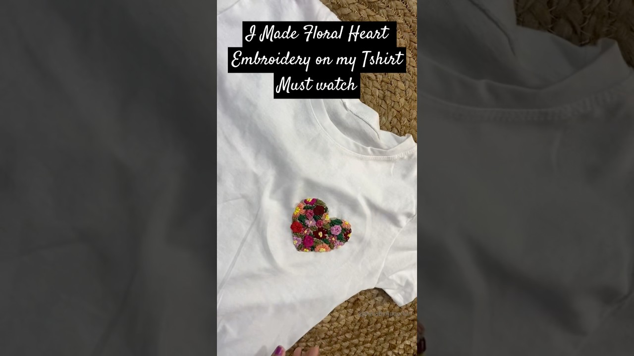 I Made Floral Heart Embroidery on my Tshirt || Embroidery on Shirt #shortsfeed #shorts #embroidery