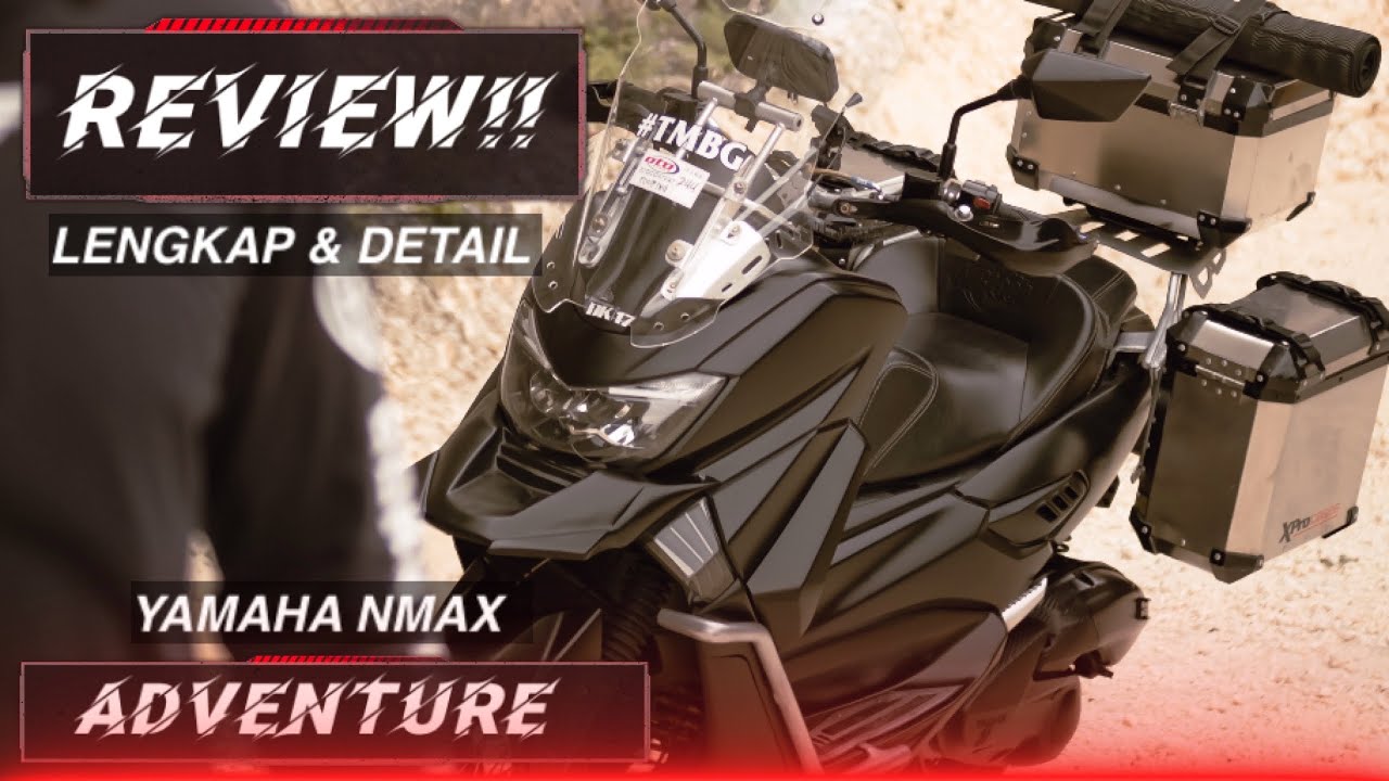 MODIFIKASI YAMAHA NMAX ADVENTURE - REVIEW