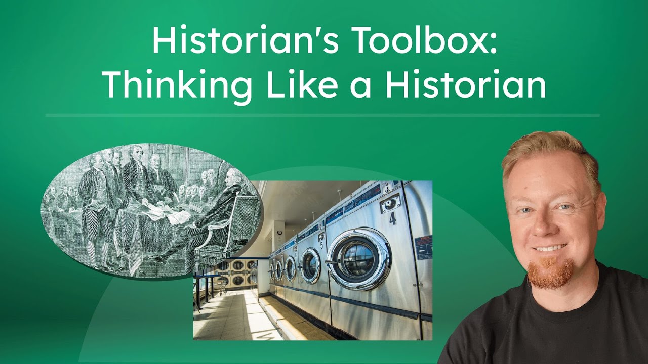 Historian's Toolbox: Thinking Like a Historian - Historical Thinking Skills for High School
