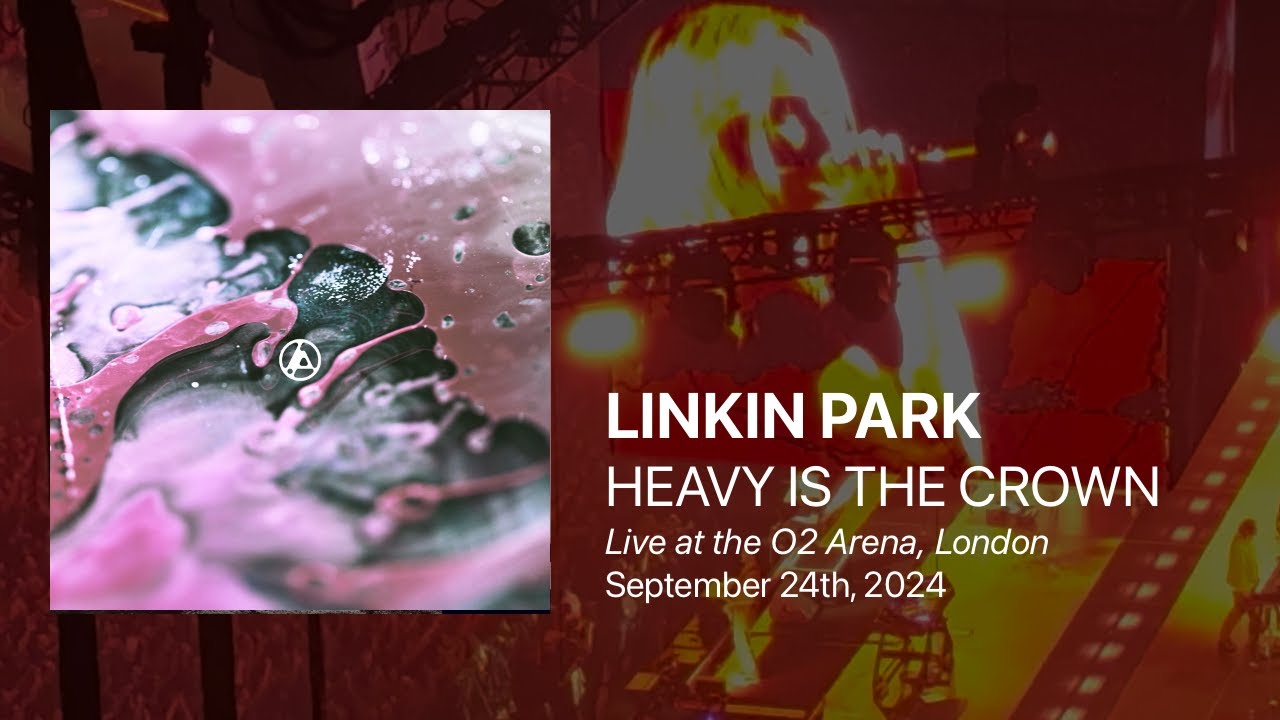 Linkin Park - Heavy Is The Crown [Live at the O2 Arena, London - September 24th, 2024]