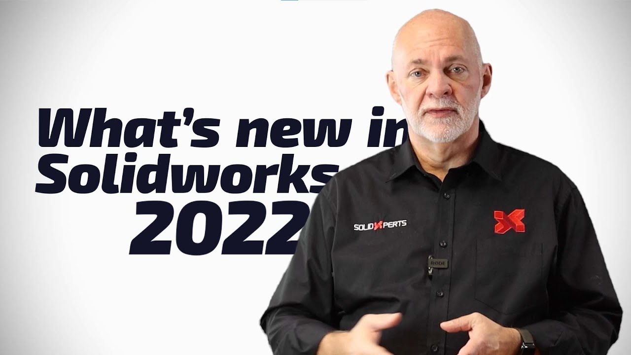 What's New In SOLIDWORKS 2022 - Presented by SolidXperts