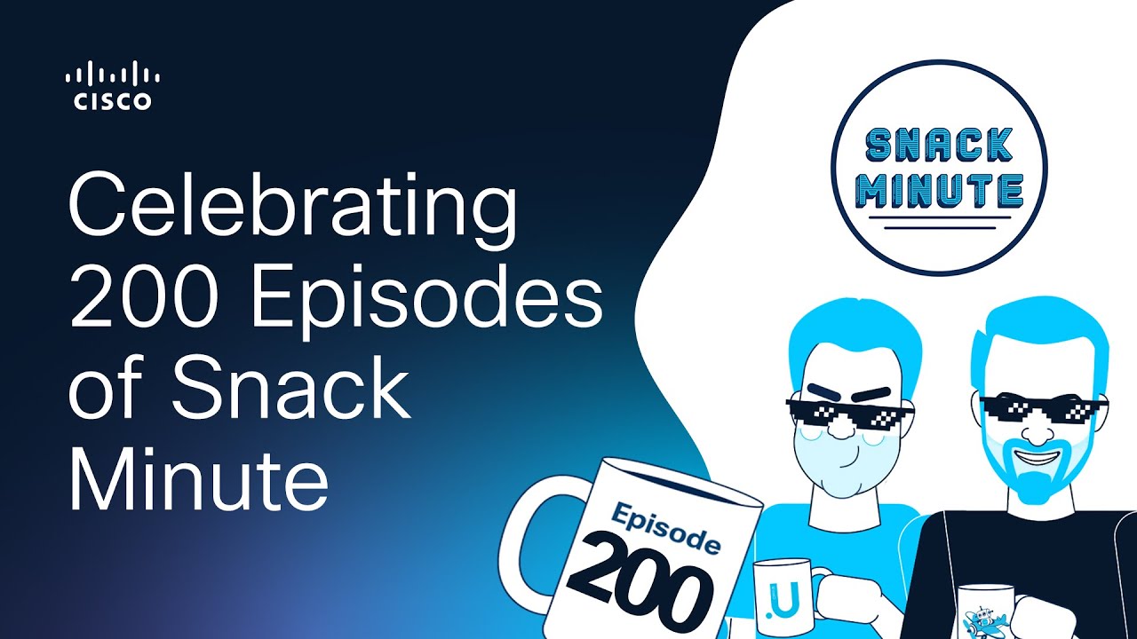 Celebrating 200 Episodes of Snack Minute: IT Basics, Automation, and Continuous Learning with Cisco