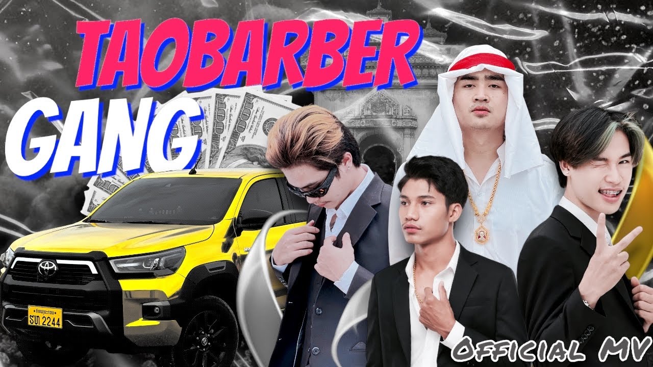 GANG TAOBARBER - TAO BARBER Ft THIEN HAWPOK X KHAMHUK X SERTH SPR (official MV) 4K￼