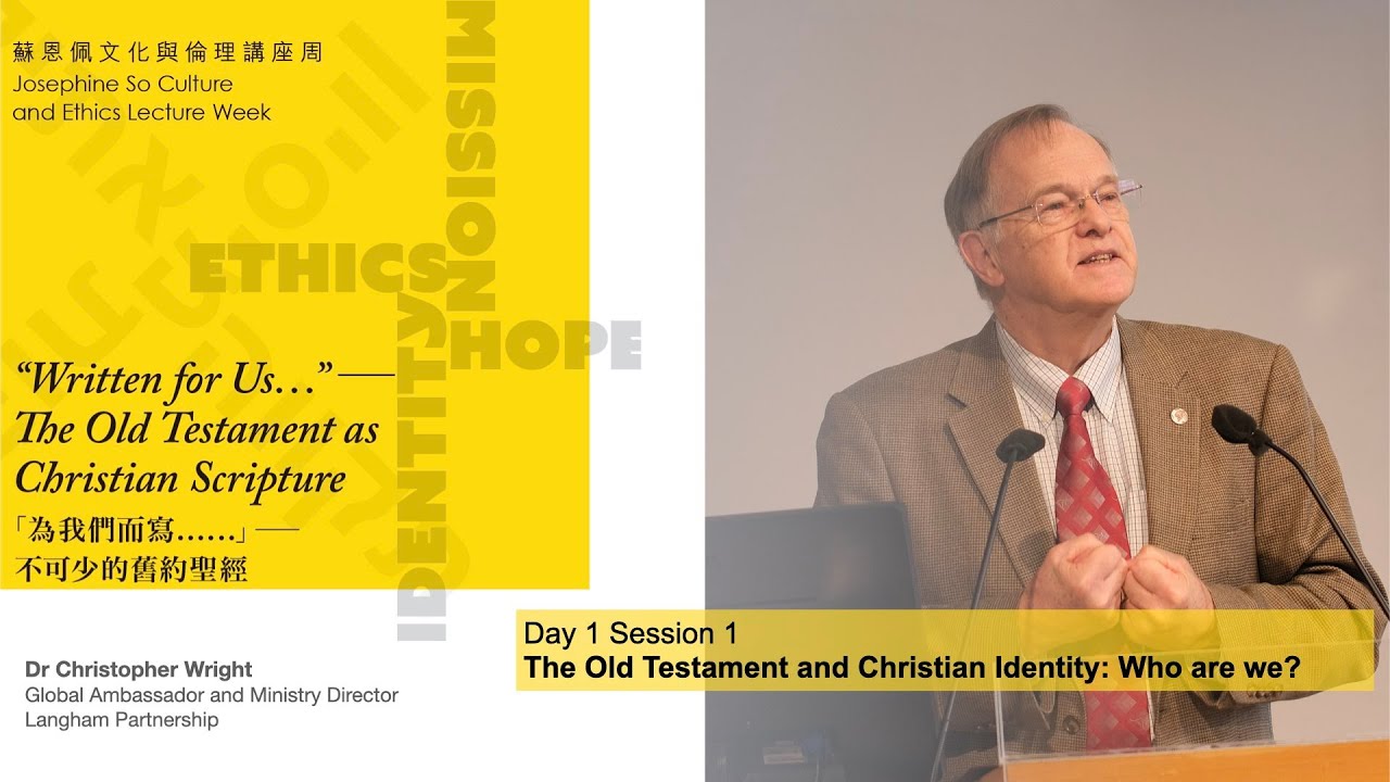 The Old Testament and Christian Identity: Who are we? (1) — Speaker: Dr Christopher Wright