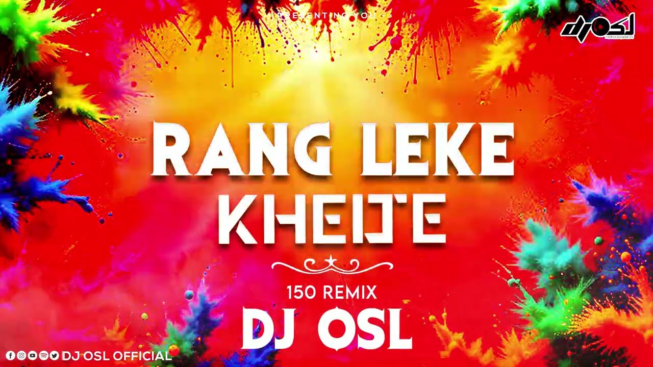 Rang Leke Khelte - 150 Remix - Holi - DJ OSL