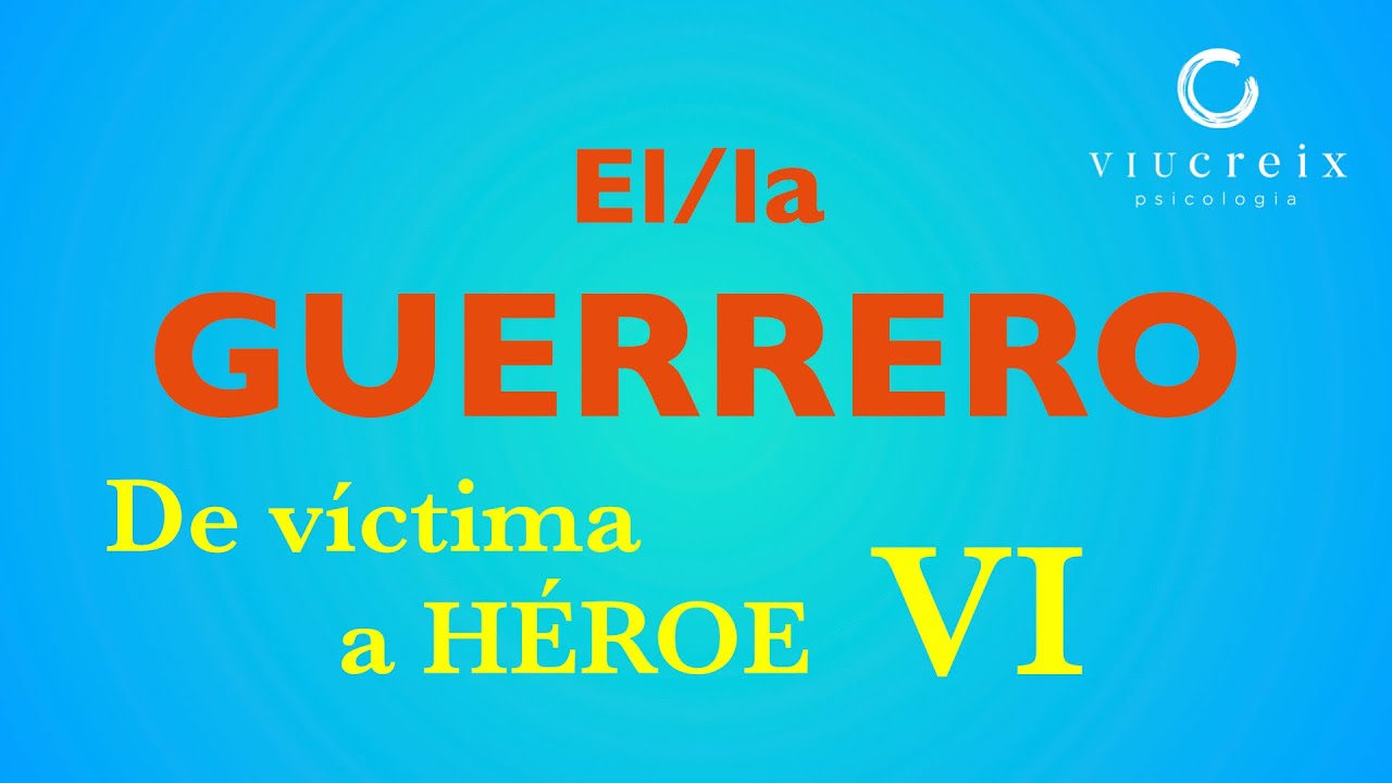 El  Guerrero. De víctima a Héroe VI