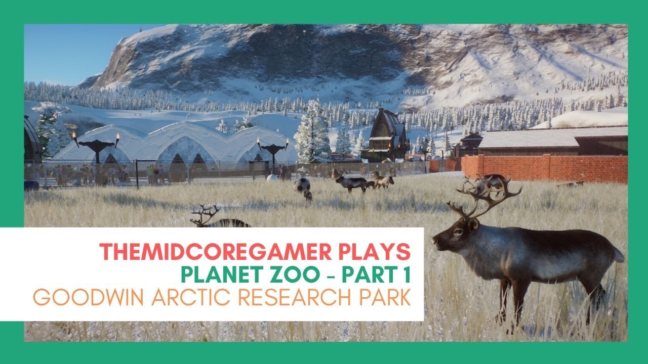 Let's Play: Planet Zoo: Arctic Pack PDLC - Goodwin Arctic Research Park: Part 1