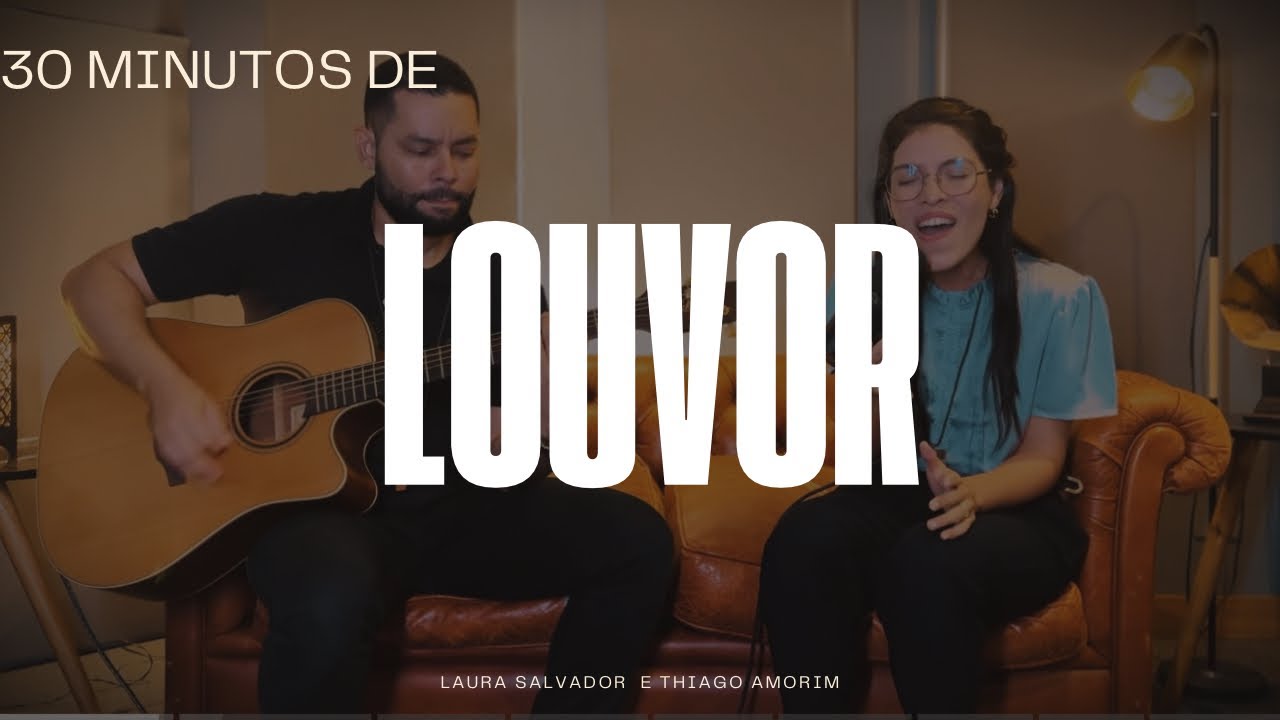 30 minutos de louvor | Laura Salvador