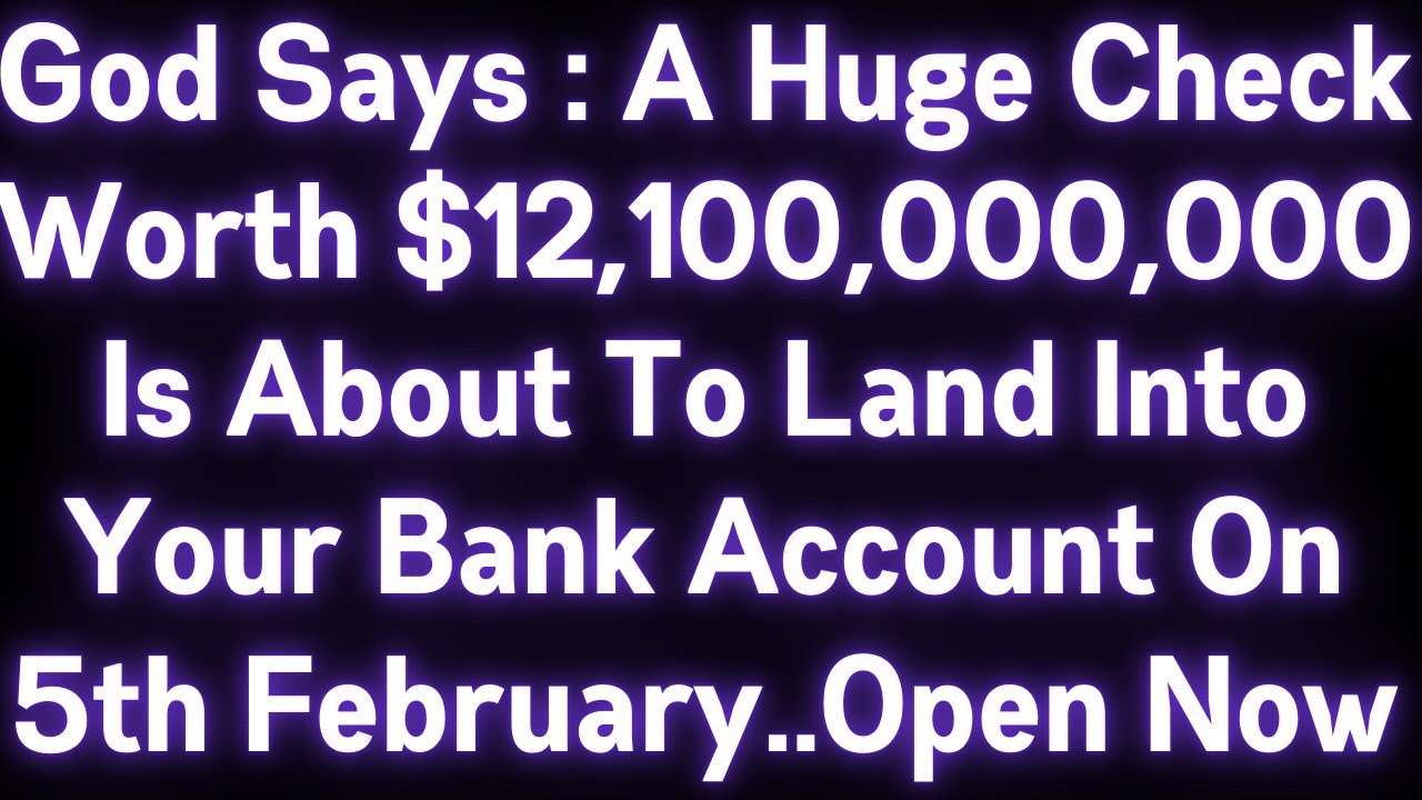 🤑🤑 GOD SAYS: A HUGE CHECK WORTH $12,100,000,000 IS ABOUT TO LAND INTO YOUR BANK ACCOUNT..OPEN NOW..