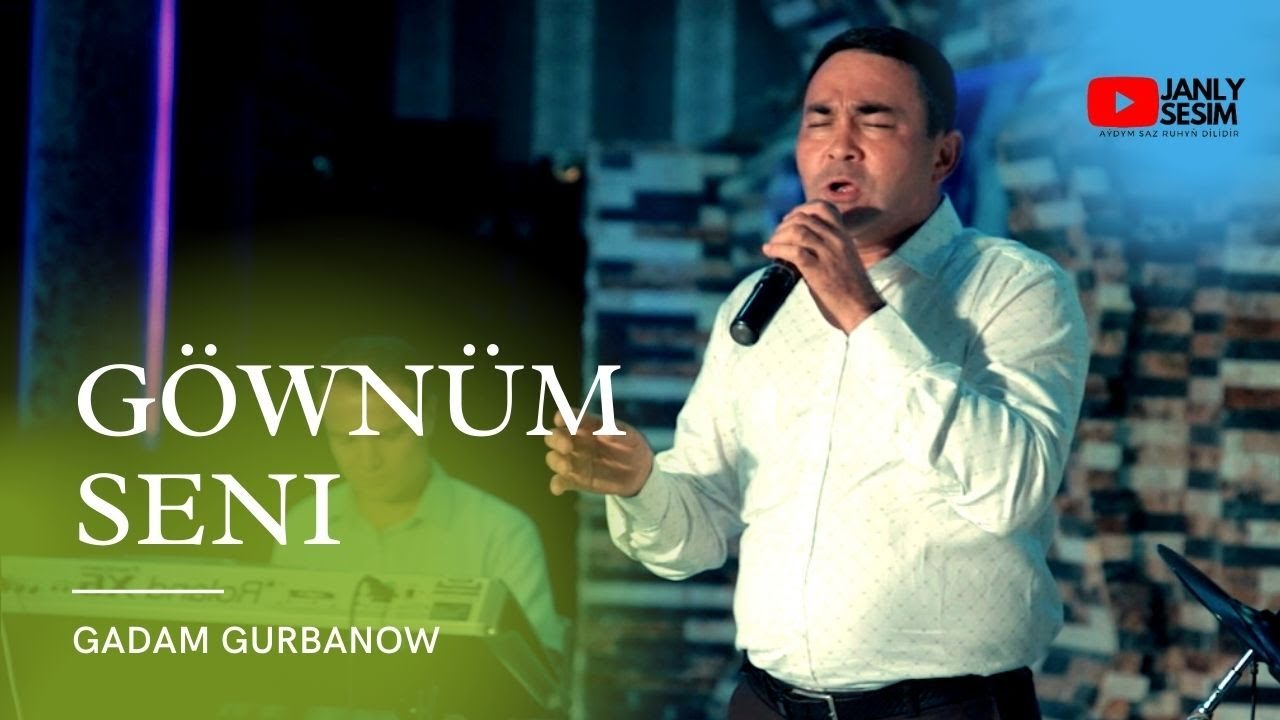 GADAM GURBANOW GOWNUM SENI | HALK AYDYM |TAZE KLIP | JANLY SESIM | NEW VIDEO
