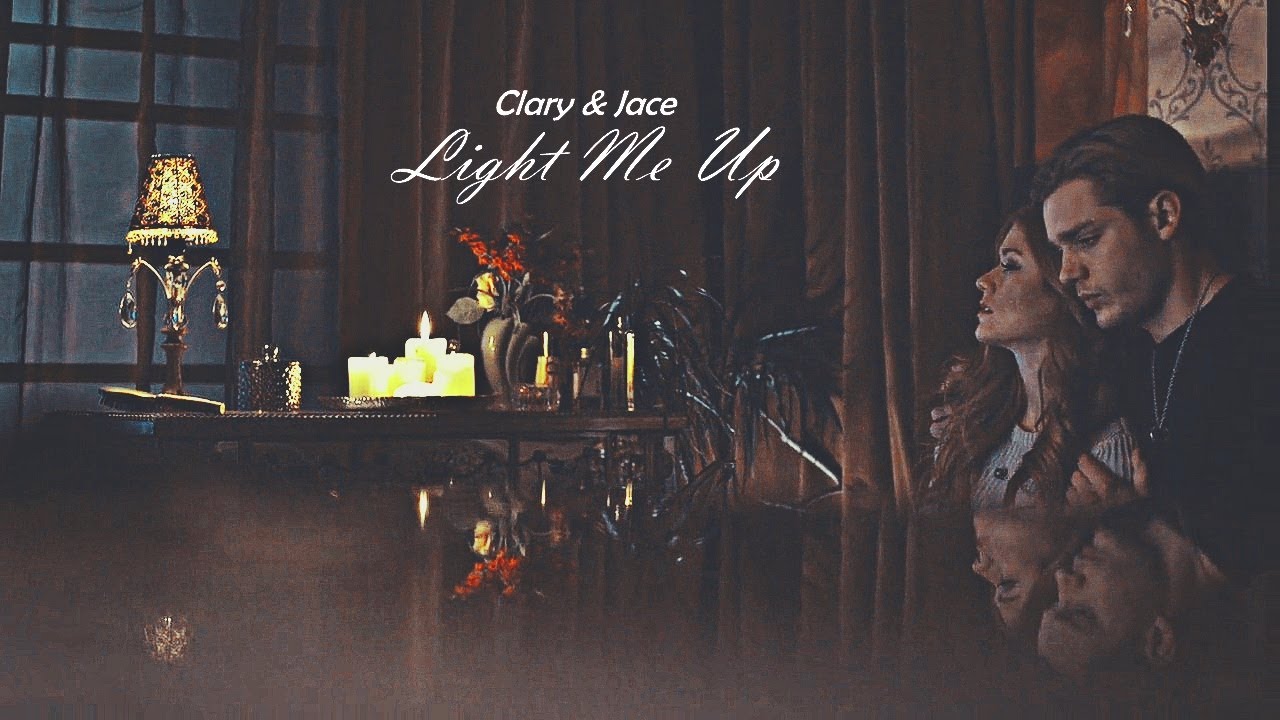 Clary & Jace - Light me up
