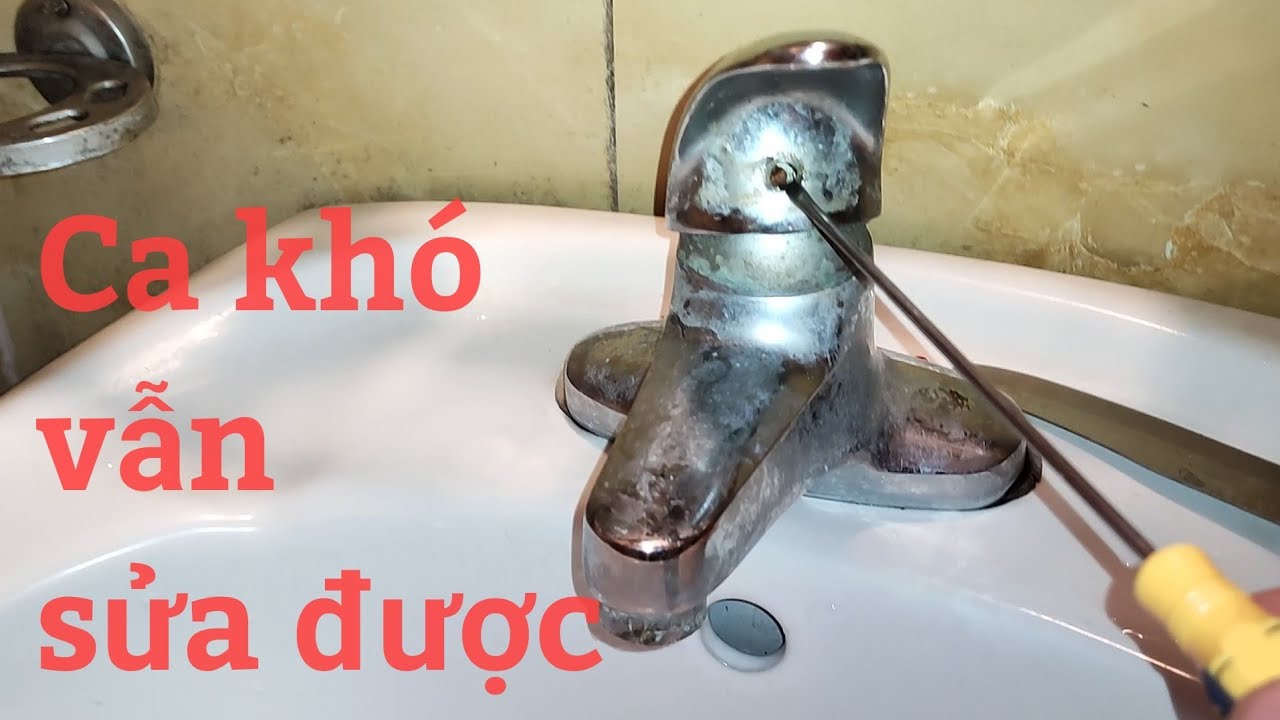 Sửa vòi chậu rửa mặt, gạt nhẹ mà không ra nước - Repair the sink faucet easily