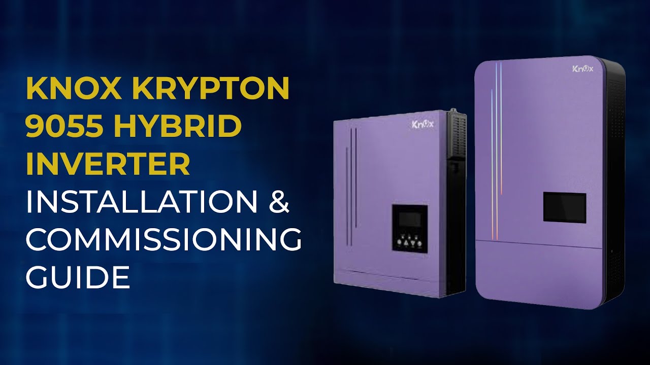 KNOX Krypton 9055 Hybrid Inverter Installation & Commissioning Guide #knox #knoxkryptonseries #solar