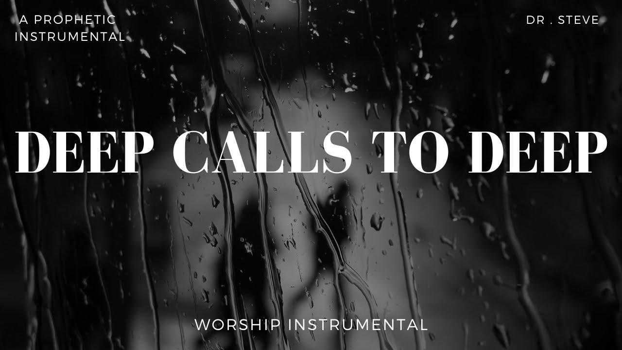 DEEP CALLS TO DEEP - Soaking Worship Instrumental || Prayer & Meditation