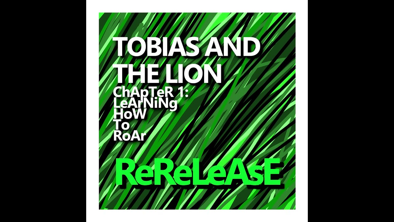 Tobias and the Lion - ChApTeR 1: LeArNiNg HoW To RoAr (ReReLeAsE) Full Album
