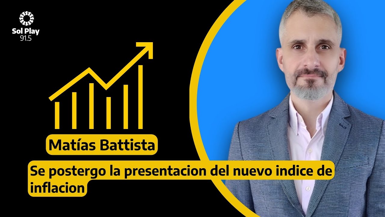 📌 Matías Battista en Sol Play 91.5: Se postergo la presentación del nuevo índice de inflación
