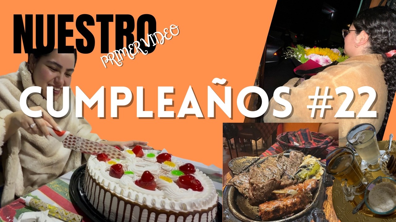 Nuestro primer video/Cumpleaños #22