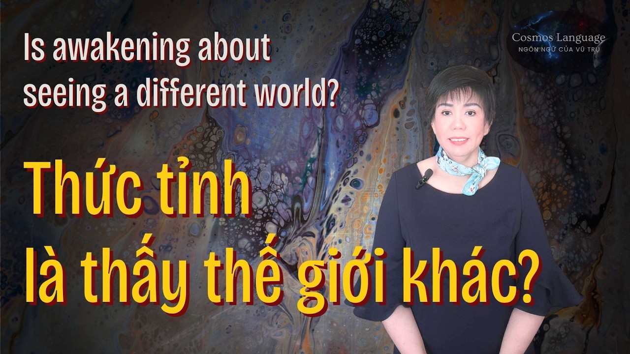 VIDEO #5 | Thức tỉnh tâm linh – Trải nghiệm, hiểu lầm và trưởng thành | Cosmos Language