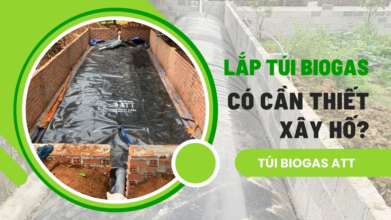 Lắp Túi Biogas có cần thiết phải xây hố không? II AT&T