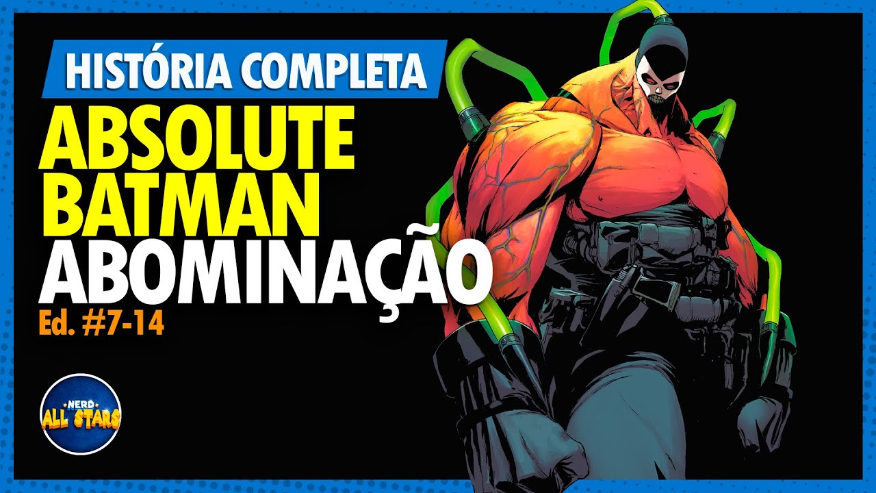 ABSOLUTE BATMAN: ABOMINAÇÃO (2º arco) | História Completa