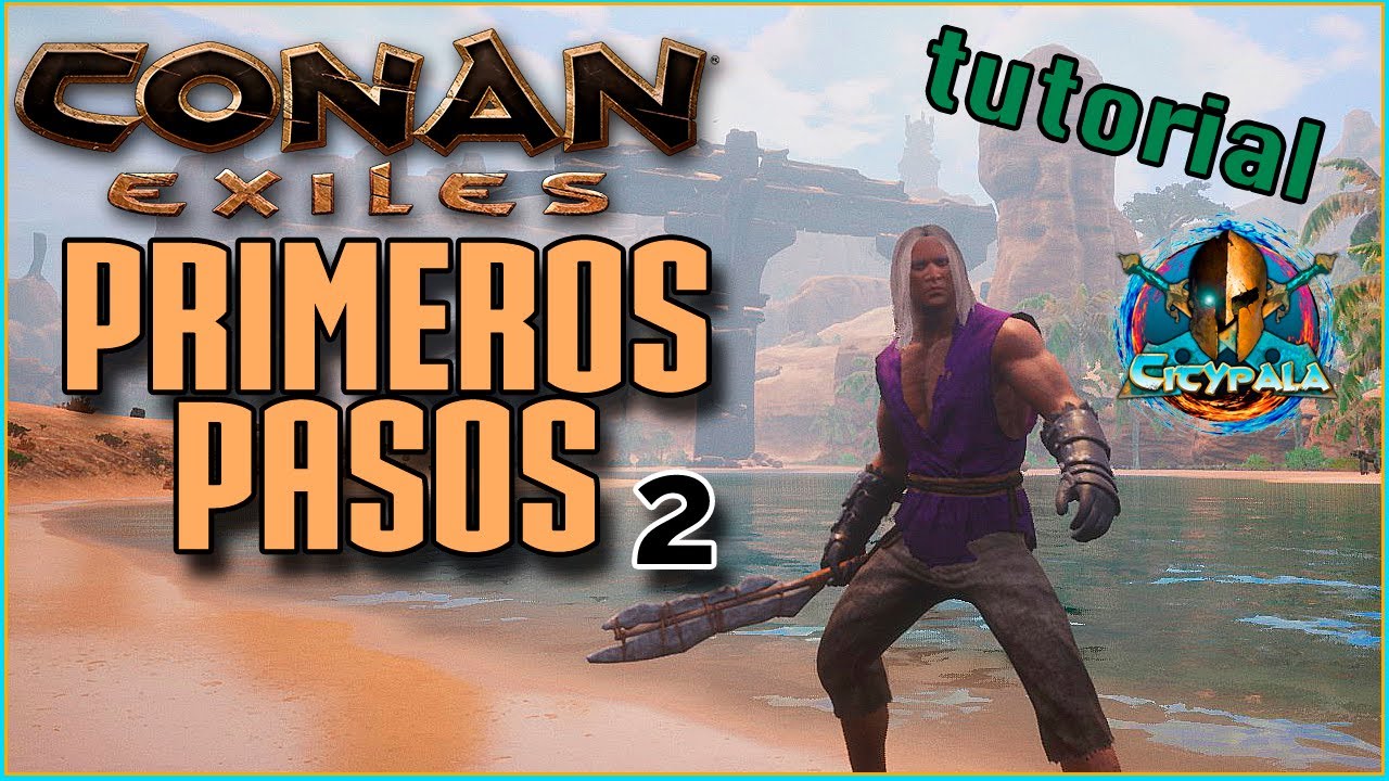 Conan Exiles Como EMPEZAR Bien! Guía nuevos jugadores // Tutorial Primeros pasos parte 2