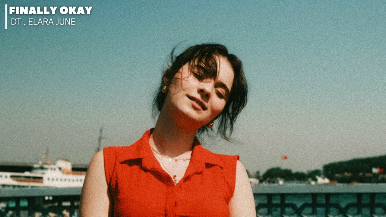 Finally Okay – Feel Good Tropical Pop EDM Love Song | DT × Elara June
