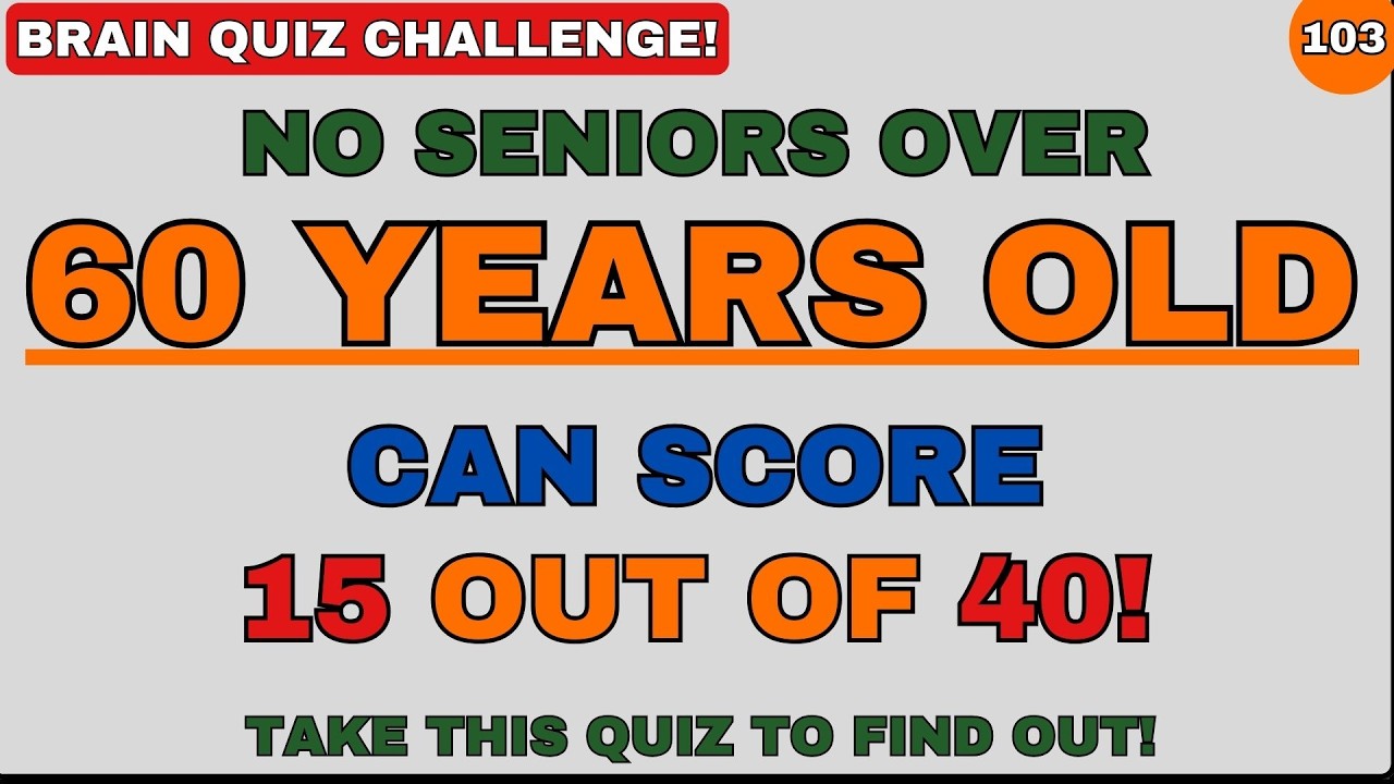 NO SENIORS OVER 60 YEARS OLD CAN SCORE 15 OUT OF 40! | GENERAL KNOWLEDGE | EDUCATION | GKQUIZ