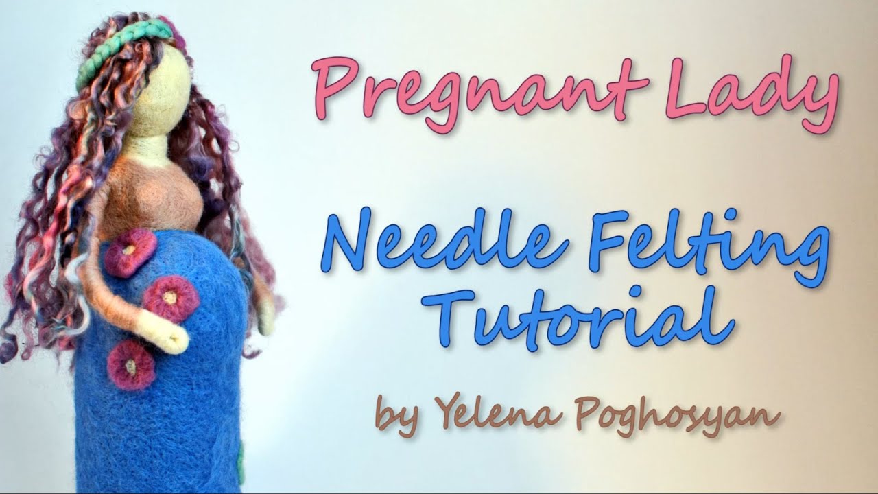 Pregnant Lady Doll - Needle Felting Tutorial