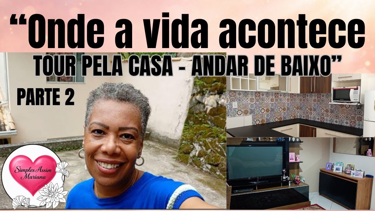 "ONDE A VIDA ACONTECE. TOUR PELA CASA - ANDAR DE BAIXO" (PARTE 2) ESSA É A SEGUNDA PARTE DO TOUR.