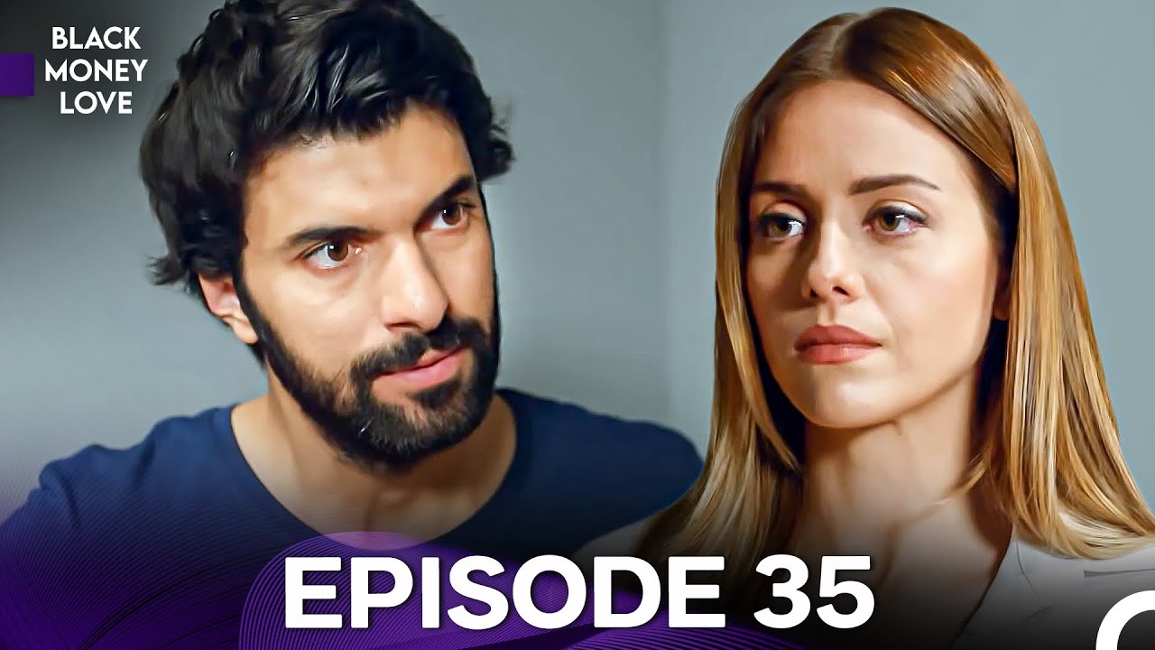 Black Money Love Episode 35 (English Dubbed) - FULL HD
