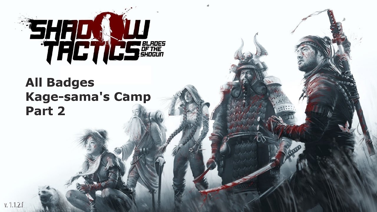 Shadow Tactics Blade of the Shogun Gameplay All Badge Mission 9 Kage sama's Camp Part 2