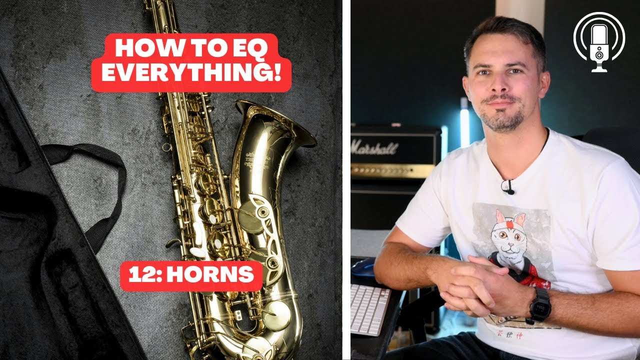 12: How to EQ Horns | Part 12 of EQ Series