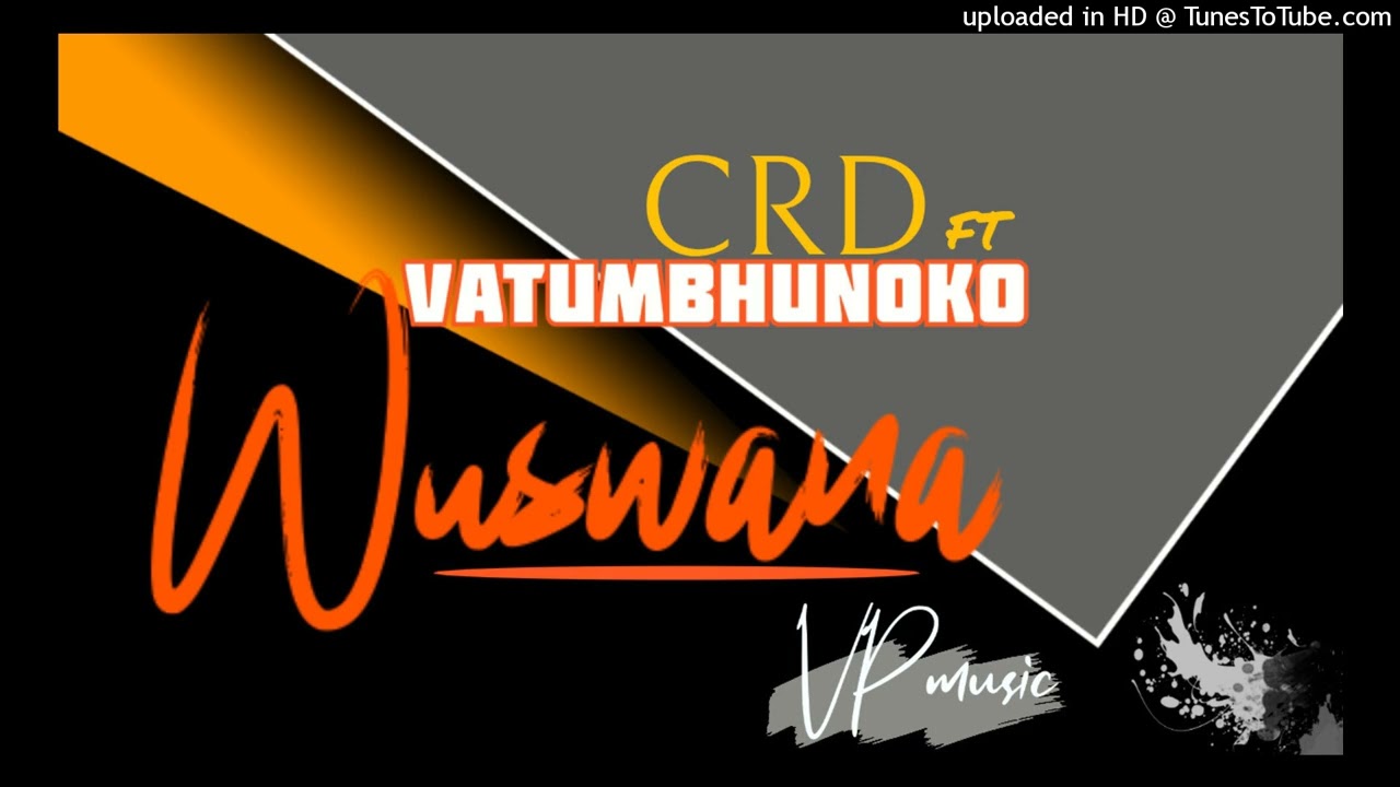 vhatumbhunoko ft CRD Wuswana