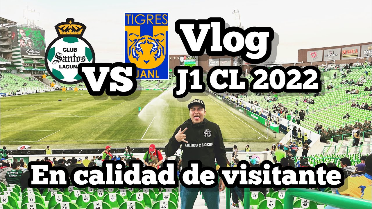 VLOG Santos vs Tigres J1 CL2022 en el Estadio TSM en calidad de visitante