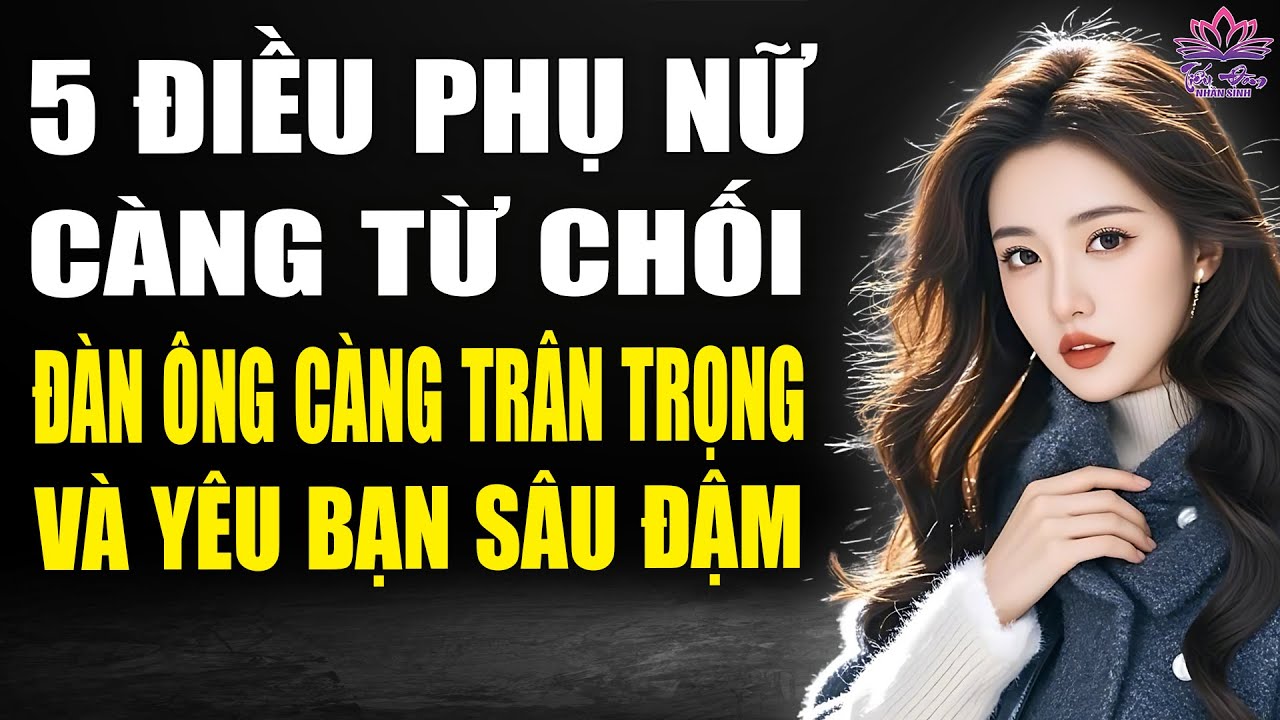 5 Điều phụ nữ càng từ chối đàn ông càng trân trọng và yêu sâu đậm, 99% phụ nữ không biết.