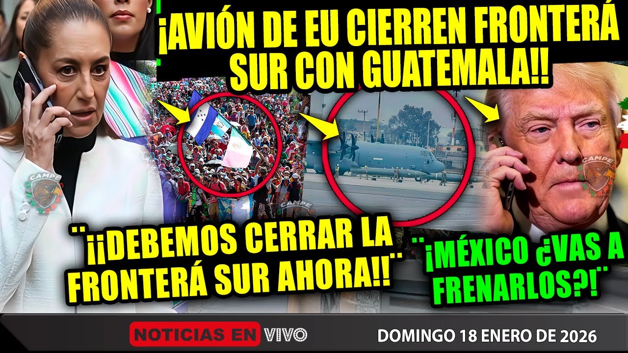 TRUMP ¡AVIÓN DE EU MÉXICO RESPONDE! ¡NOS QUIEREN ENTRAR POR LA FRONTERÁ SUR! EJÉRCITO MEXICANO LISTO