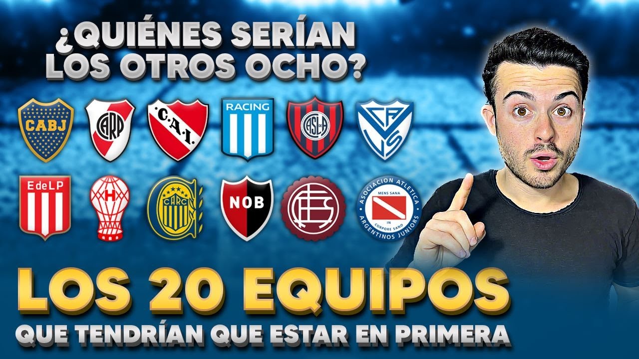 LOS 20 EQUIPOS QUE TENDR&Iacute;AN QUE ESTAR EN LA PRIMERA DIVISI&Oacute;N DEL F&Uacute;TBOL ARGENTINO