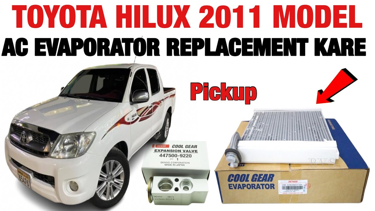 How To Ac Evaporator Replacement Kare Toyota Hilux Pickup 2011 Model