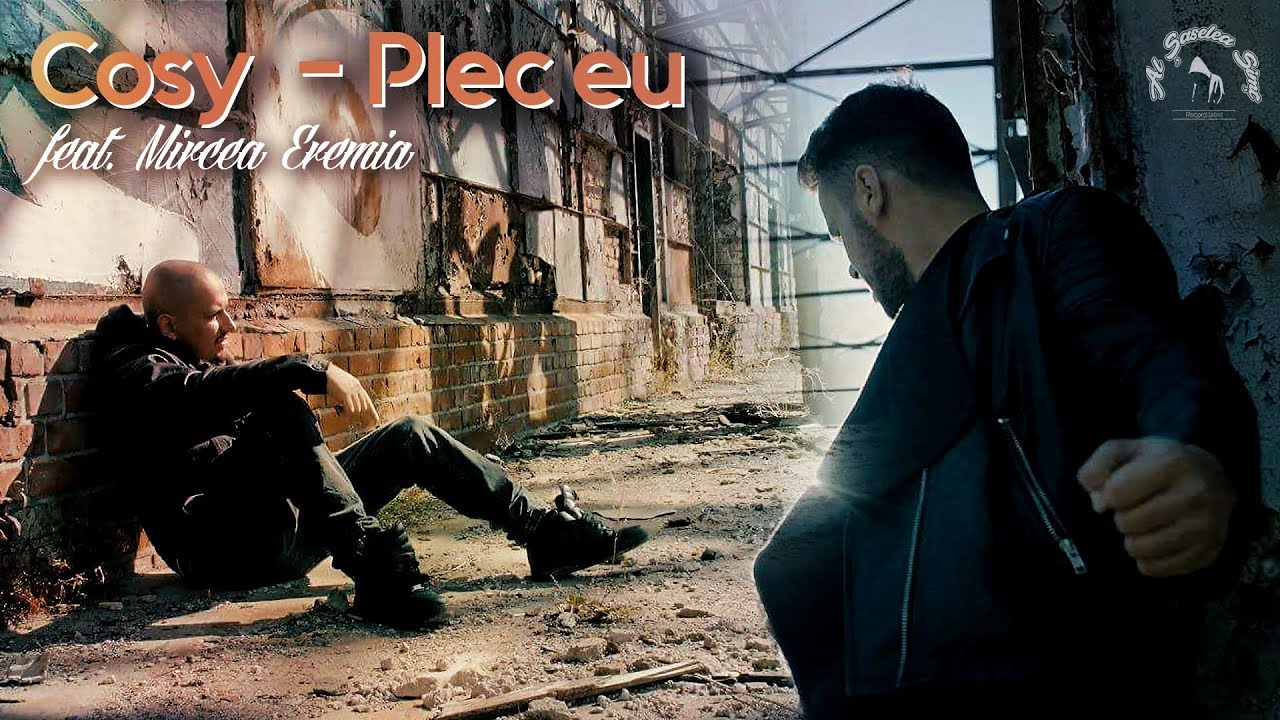 COSY feat. Mircea Eremia - Plec eu | Videoclip Oficial