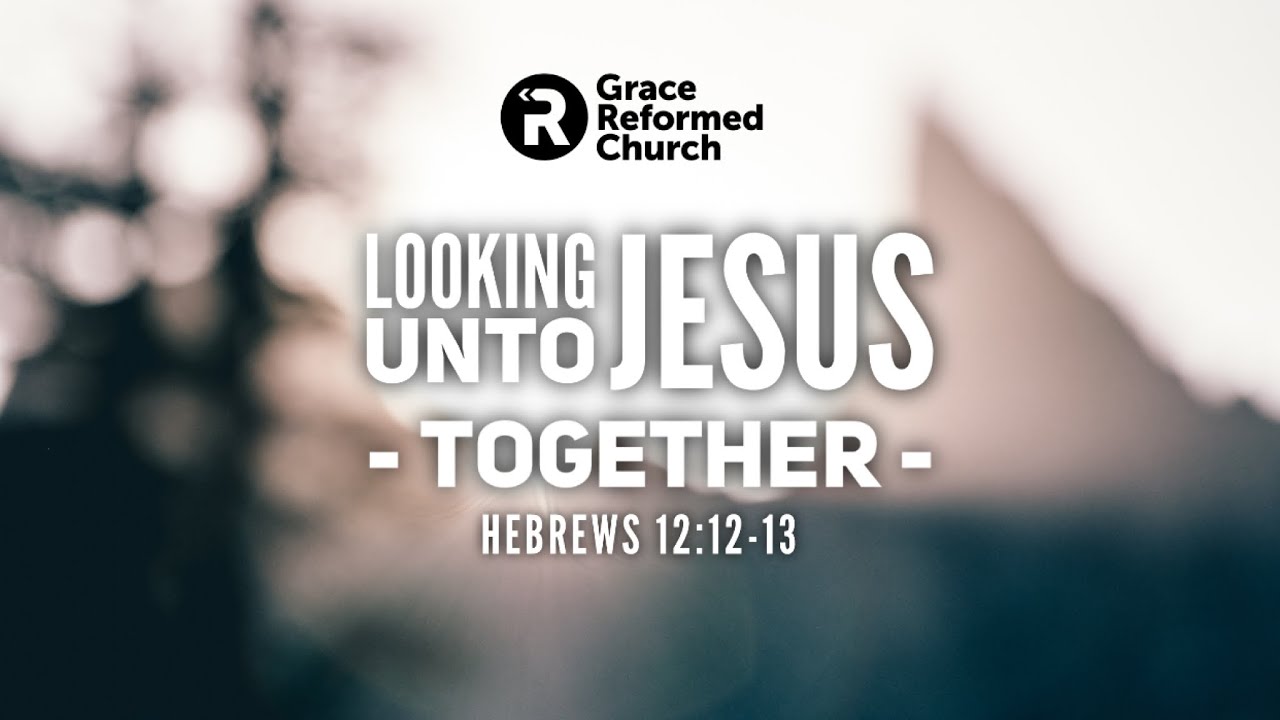 Looking Unto Jesus, Together (Hebrews 12:12-13) | Pastor Jon Moffitt