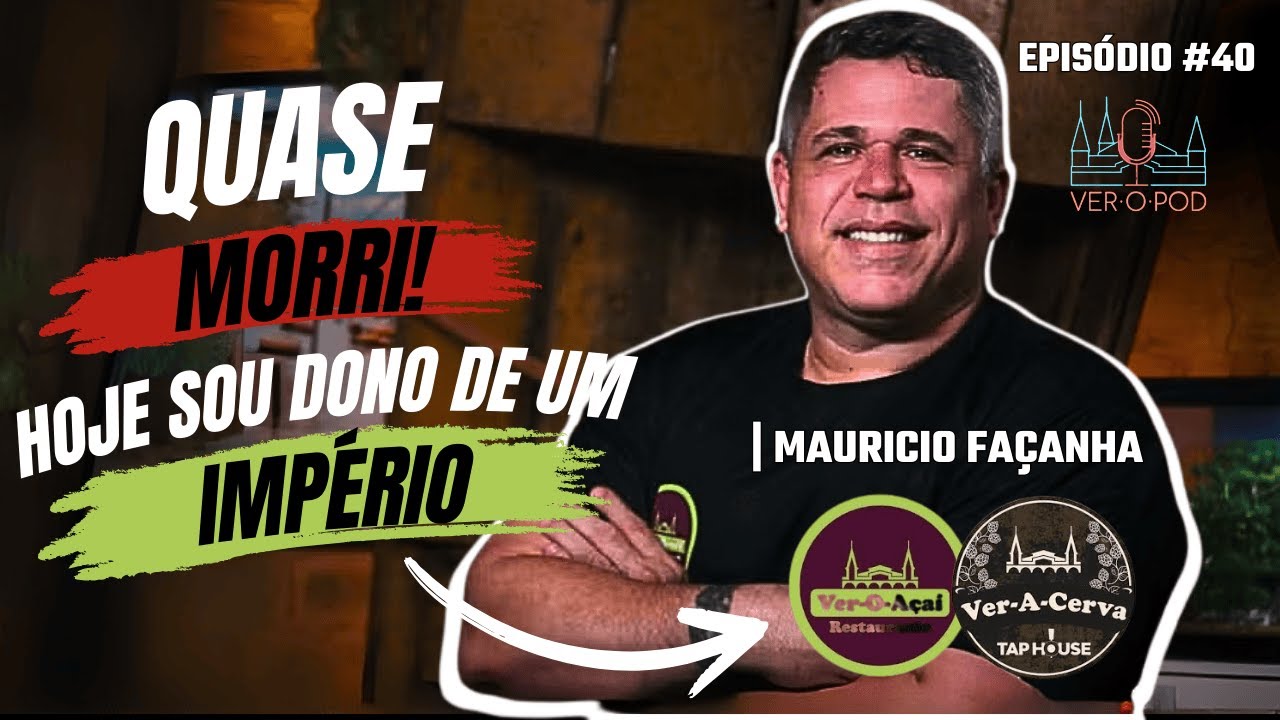 VER-O-POD #40: MAURÍCIO FAÇANHA | DO PÂNICO AO IMPÉRIO: A HISTÓRIA POR TRÁS DO SUCESSO!