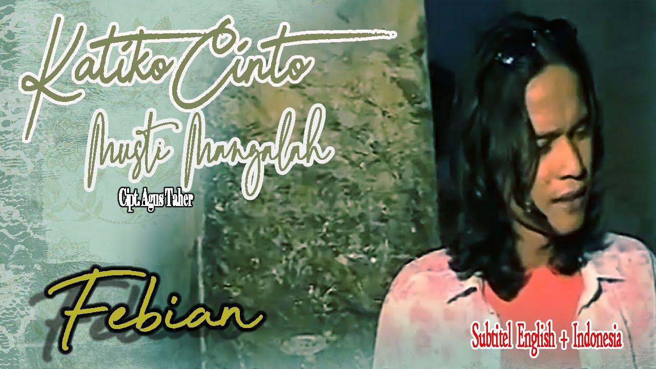 Febian || KATIKO CINTO MUSTI MANGALAH || Karya Agus Taher ( Lyrics & Subtitel English + Indonesia )