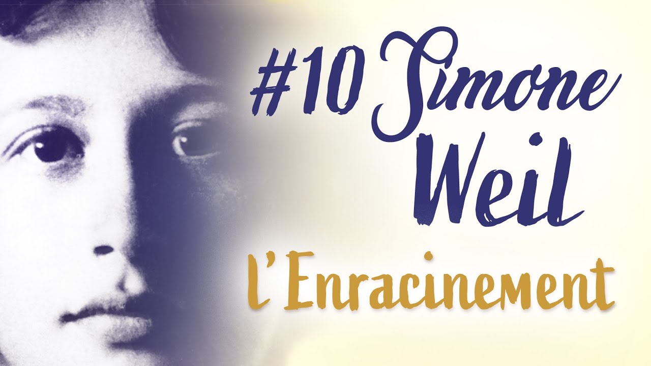 SIMONE WEIL, L' enracinement  - Les philosophes de l'&acirc;me #10