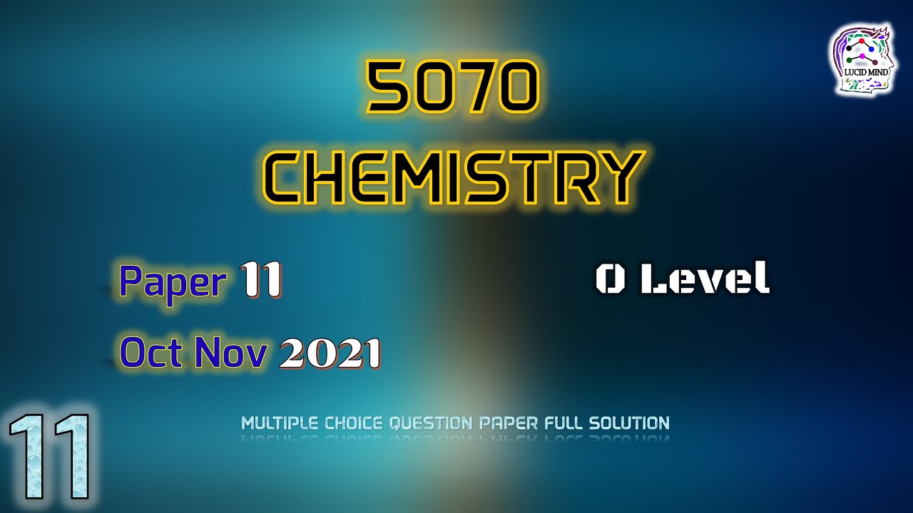 Cambridge O level Chemistry 5070/11/O/N/21 | Fully Solved Paper 11 | Oct/Nov 2021 Qp 11 | Mcqs Paper