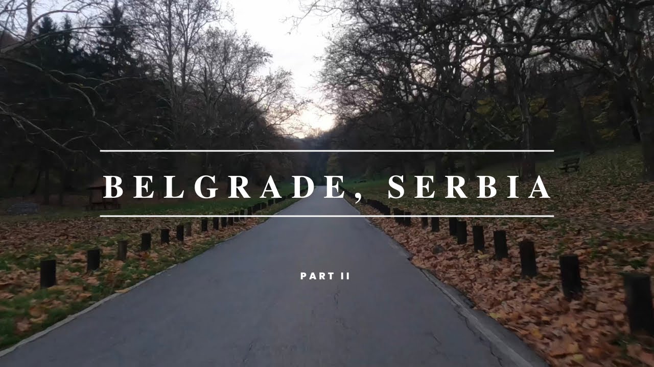 DriveWalkExplore: Belgrade, SERBIA (Part II)