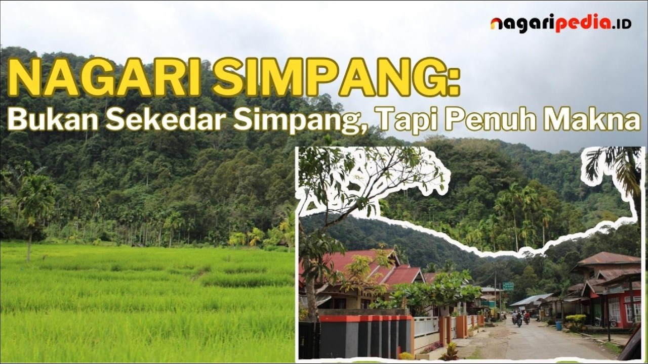 NAGARI SIMPANG: Bukan Sekedar Simpang, Tapi Penuh Makna