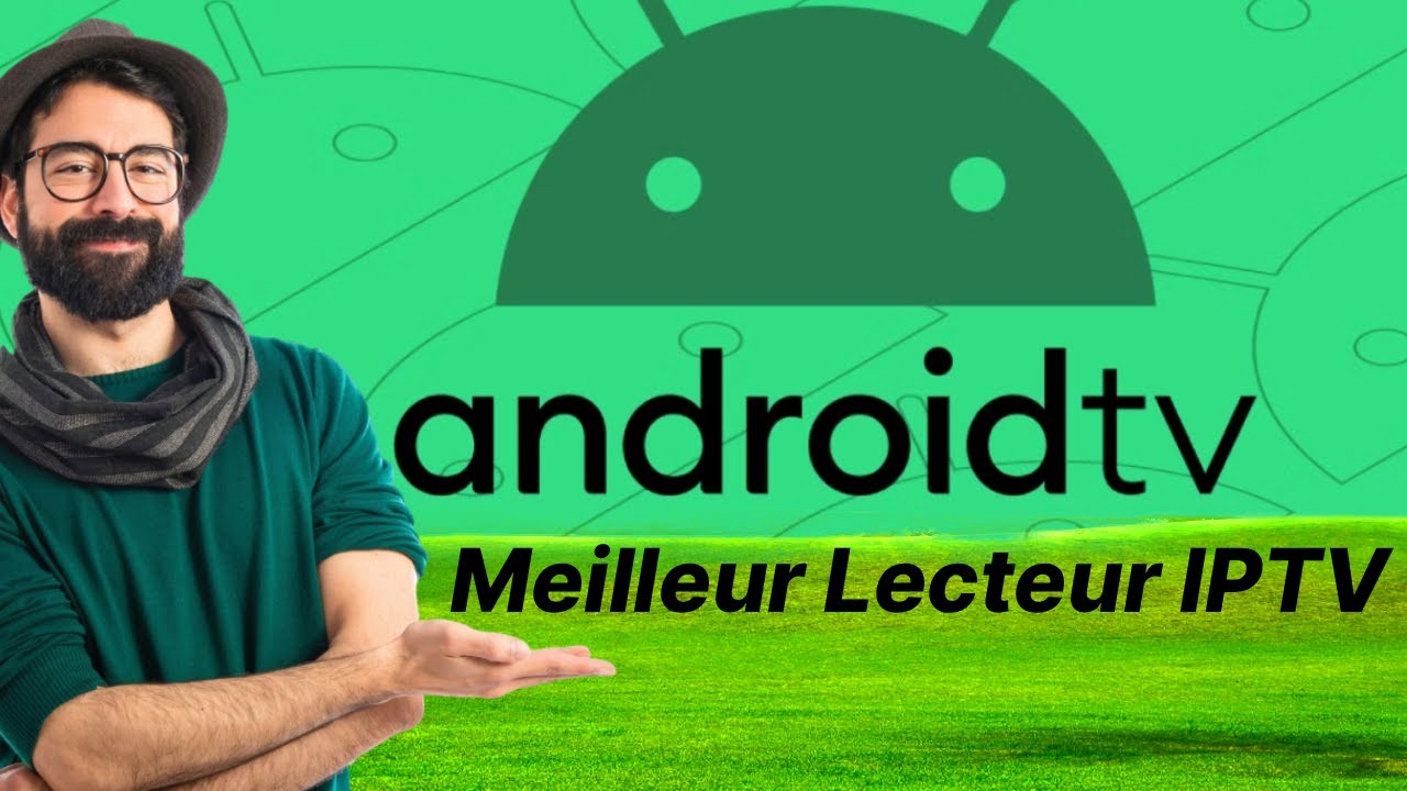 Meilleur Lecteur IPTV Android TV 2026 - TOP 3 Apps qui MARCHENT